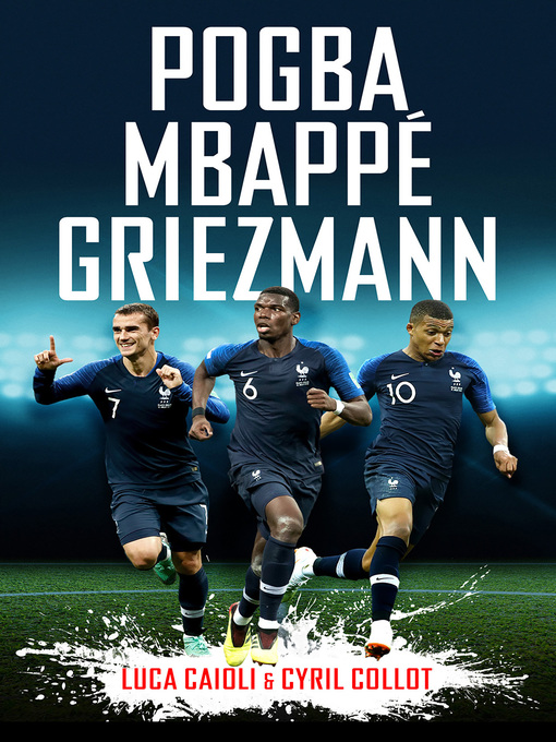 Title details for Pogba, Mbappé, Griezmann by Cyril Collot - Available